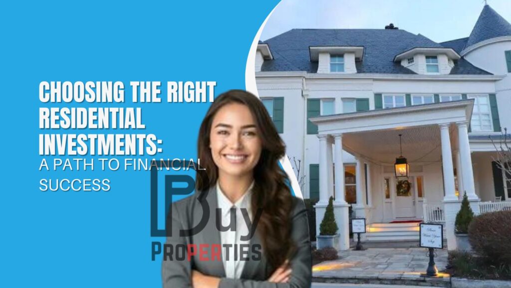 Choosing the Right Residential Investments