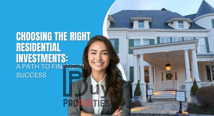 Choosing the Right Residential Investments