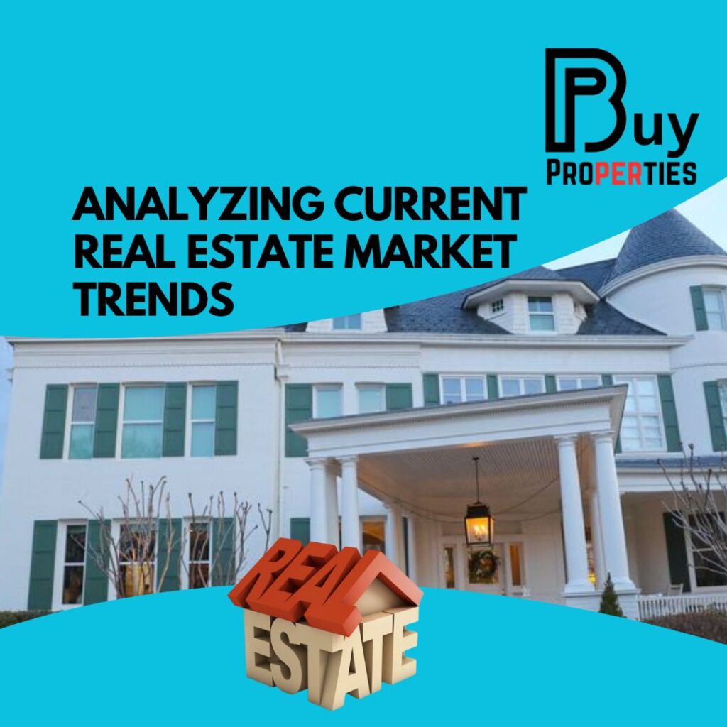 Analyzing Current Real Estate Market Trends