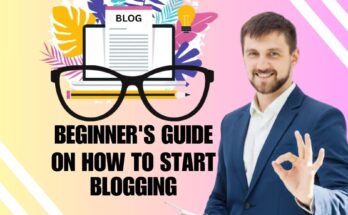 BEGINNERS GUIDE ON HOW TO START BLOGGING