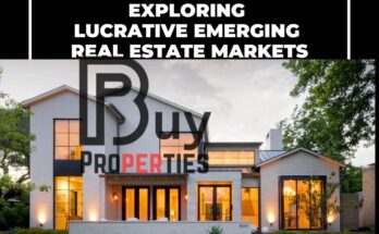 Exploring Lucrative Emerging Real Estate Markets