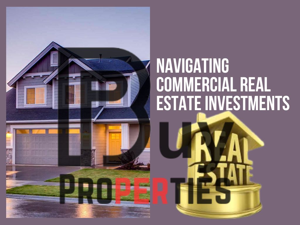 Navigating Commercial Real Estate Investments